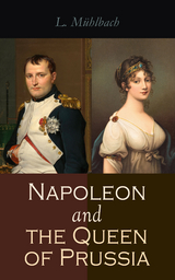 Napoleon and the Queen of Prussia - L. M&uuml;hlbach