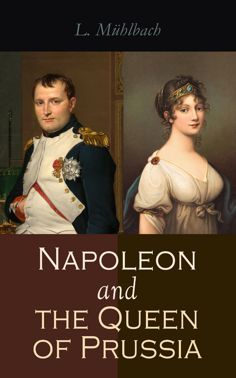 Napoleon and the Queen of Prussia - L. M&uuml;hlbach