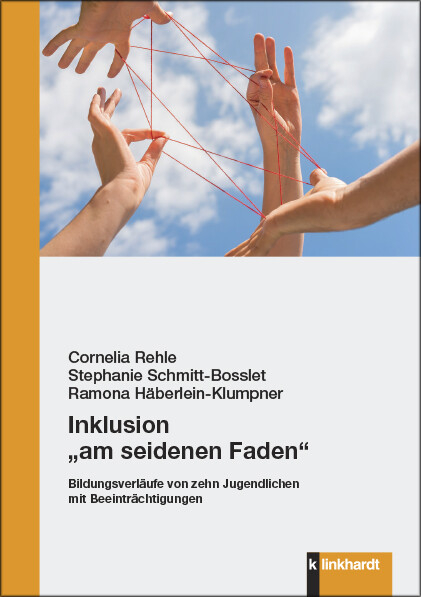 Inklusion &bdquo;am seidenen Faden&ldquo; -  Cornelia Rehle,  Stephanie Schmitt-Bosslet,  Ramona H&auml;berlein-Klumpner