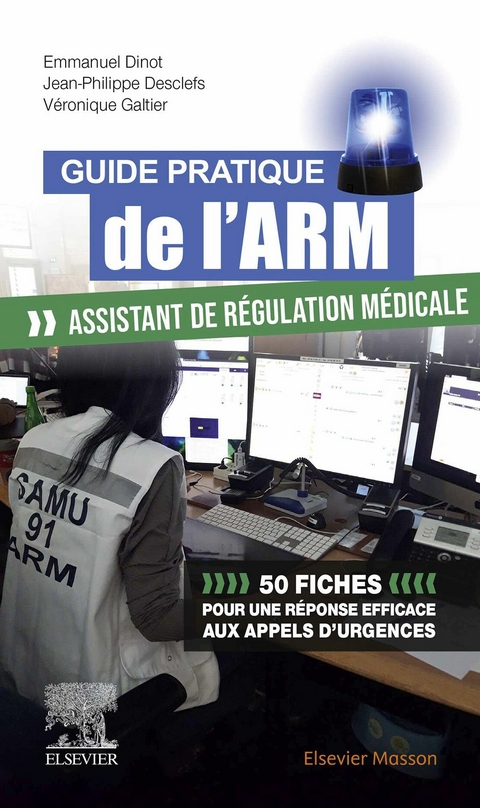 Guide pratique de l''ARM - Assistant de r&eacute;gulation m&eacute;dicale -  Jean-Philippe Desclefs,  Emmanuel Dinot,  Veronique Galtier