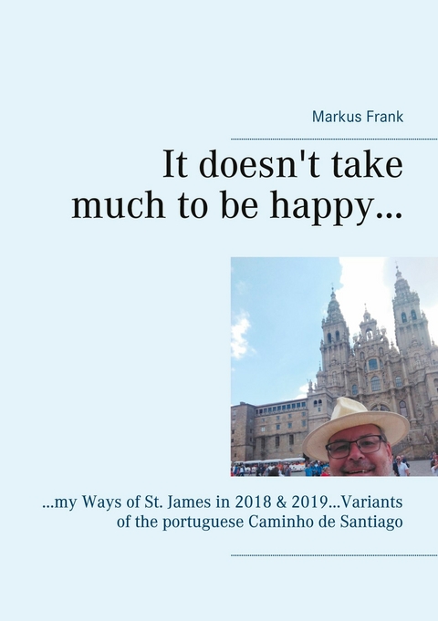 It doesn't take much to be happy... -  Markus Frank