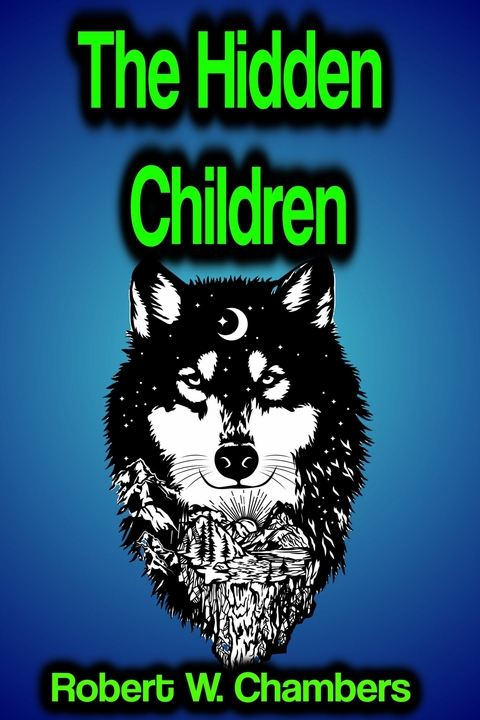 The Hidden Children - Robert W. Chambers