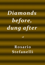 Diamonds before, dung after - Rosario Stefanelli