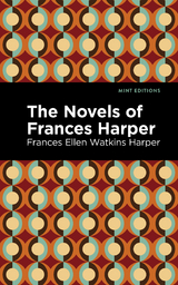 The Novels of Frances Harper - Frances Ellen Watkins Harper