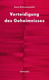 Verteidigung des Geheimnisses - Anne Dufourmantelle