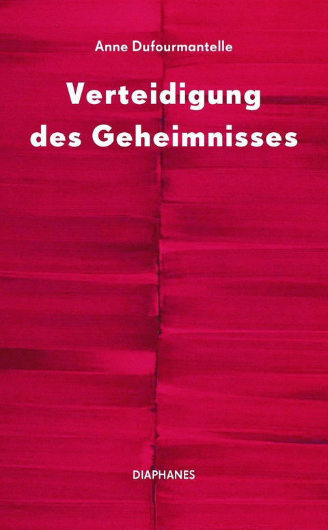 Verteidigung des Geheimnisses - Anne Dufourmantelle