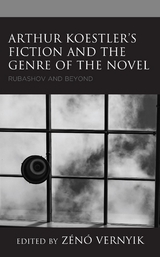 Arthur Koestler's Fiction and the Genre of the Novel - 