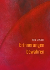 Erinnerungen bewahren - Heidi Stadler