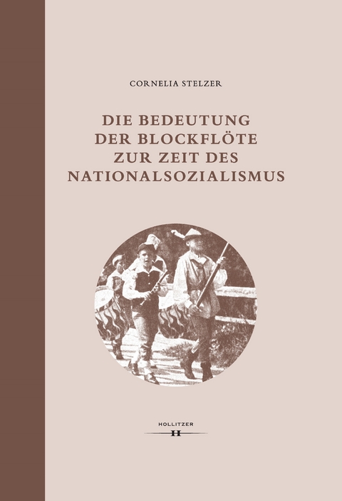 Die Bedeutung der Blockfl&ouml;te zur Zeit des Nationalsozialismus - Cornelia Stelzer