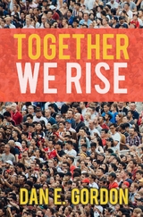 Together We Rise - Dan E. Gordon