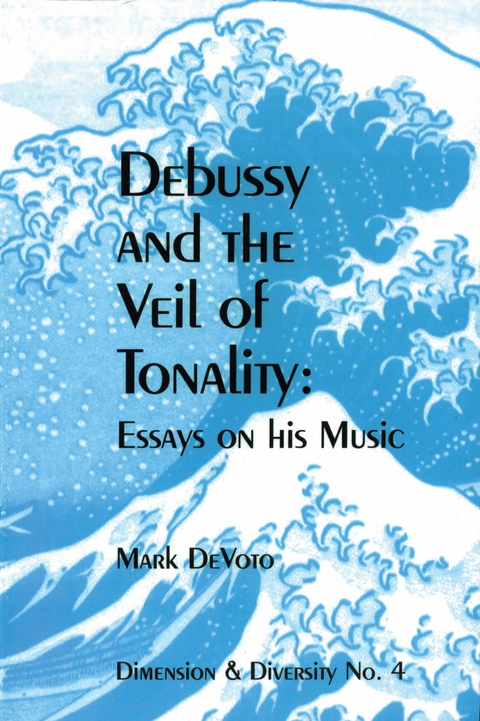 Debussy and the Veil of Tonality -  Mark DeVoto