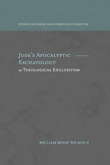 Jude's Apocalyptic Eschatology as Theological Exclusivism - William R. Wilson