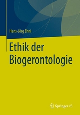 Ethik der Biogerontologie - Hans-J&ouml;rg Ehni