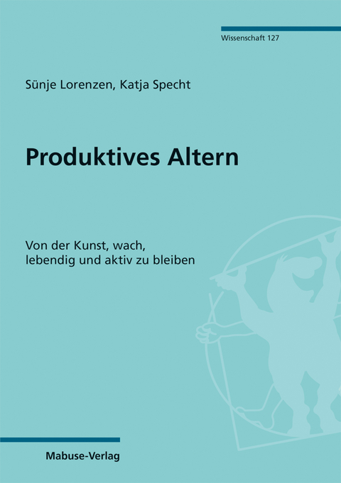 Produktives Altern - S&uuml;nje Lorenzen, Katja Specht