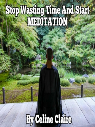 Stop Wasting Time And Start MEDITATION