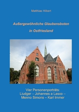 Au&szlig;ergew&ouml;hnliche Glaubensboten in Ostfriesland - Matthias Hilbert