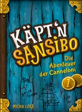 K&auml;pt'n Sansibo &mdash; Die Abenteuer der Canneloni - Micha Luka