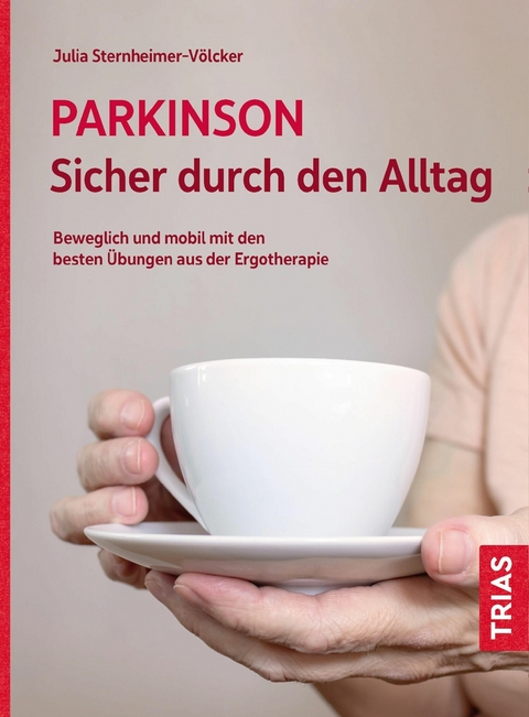 Parkinson. Sicher durch den Alltag - Julia Sternheimer-V&ouml;lcker