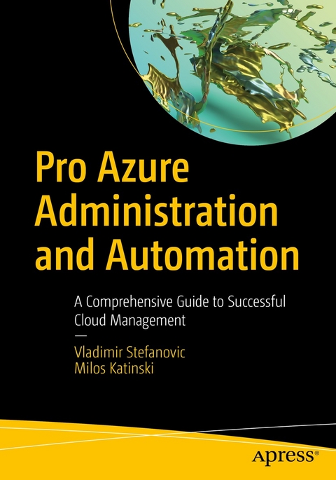 Pro Azure Administration and Automation - Vladimir Stefanovic, Milos Katinski