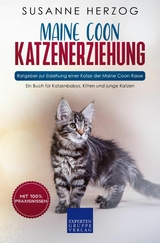 Maine Coon Katzenerziehung - Ratgeber zur Erziehung einer Katze der Maine Coon Rasse - Susanne Herzog