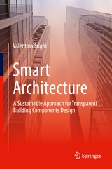 Smart Architecture &ndash; A Sustainable Approach for Transparent Building Components Design - Valentina Frighi