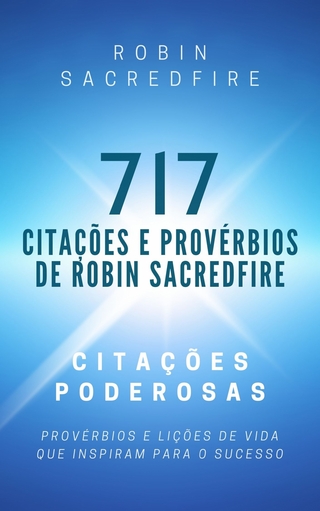 717 Citações e Provérbios de Robin Sacredfire