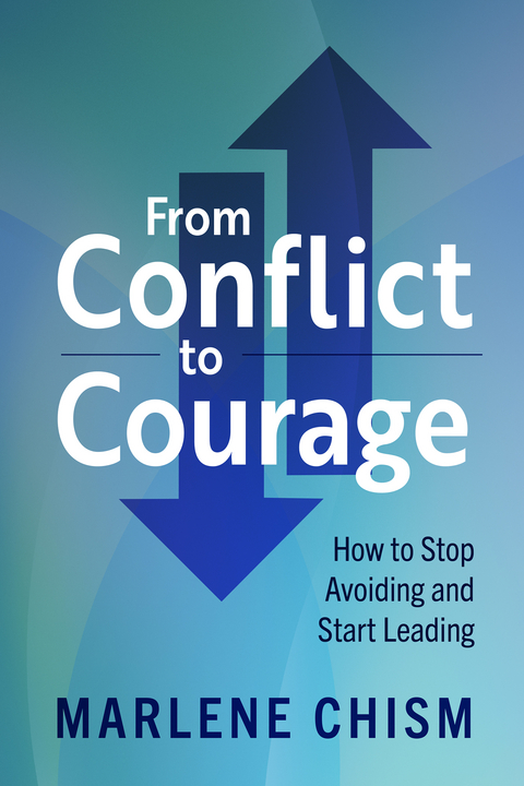 From Conflict to Courage - Marlene Chism