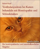 Vestibularsyndrom bei Katzen behandeln mit Hom&ouml;opathie und Sch&uuml;sslersalzen - Robert Kopf