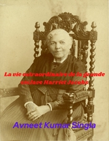 La vie extraordinaire de la grande esclave Harriet Jacobs -  Avneet Kumar Singla