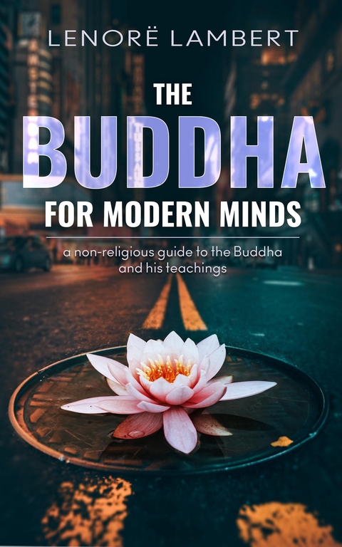 The Buddha for Modern Minds - Lenor&euml; Lambert