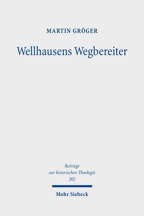 Wellhausens Wegbereiter -  Martin Gr&ouml;ger