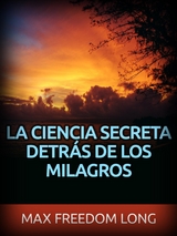 La Ciencia secreta detr&aacute;s de los Milagros (Traducido) - Max Freedom Long