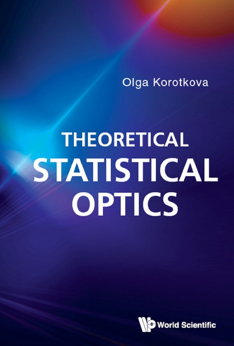THEORETICAL STATISTICAL OPTICS - Olga Korotkova