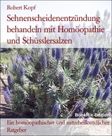 Sehnenscheidenentz&uuml;ndung behandeln mit Hom&ouml;opathie und Sch&uuml;sslersalzen - Robert Kopf