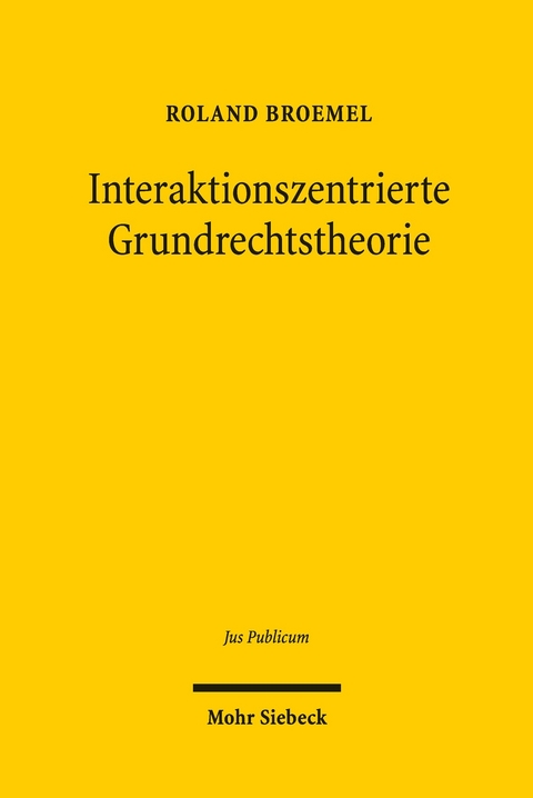 Interaktionszentrierte Grundrechtstheorie -  Roland Broemel