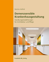Demenzsensible Krankenhausgestaltung. - Monika Holfeld