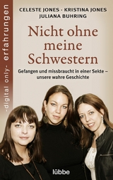 Nicht ohne meine Schwestern - Celeste Jones, Kristina Jones, Juliana Buhring