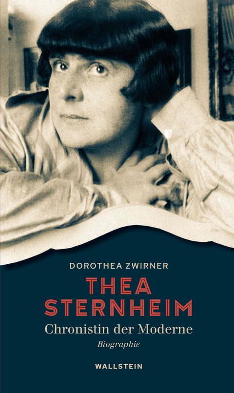 Thea Sternheim - Chronistin der Moderne -  Dorothea Zwirner