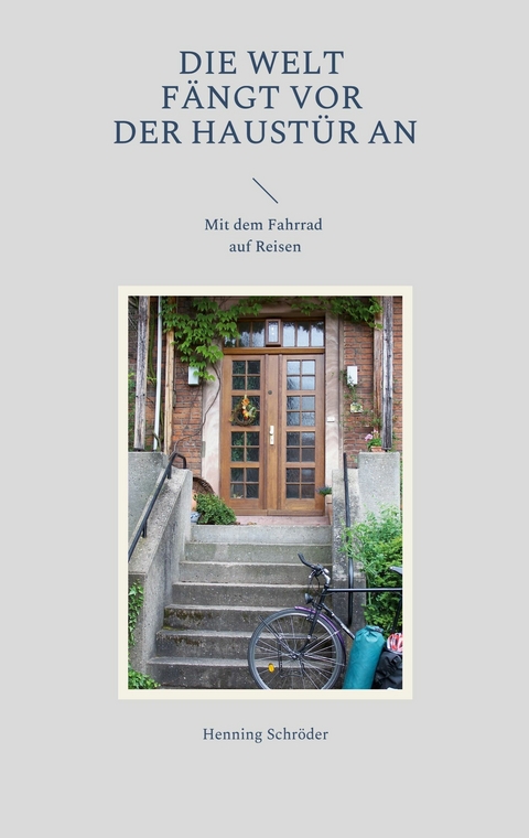 Die Welt f&auml;ngt vor der Haust&uuml;r an - Henning Schr&ouml;der