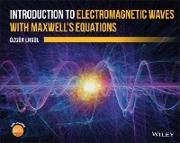 Introduction to Electromagnetic Waves with Maxwell's Equations - Ozgur Ergul