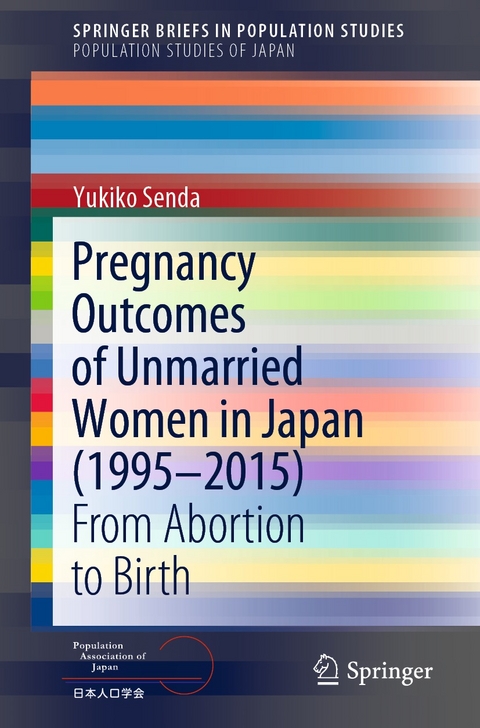 Pregnancy Outcomes of Unmarried Women in Japan (1995&ndash;2015) - Yukiko Senda