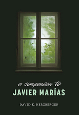 Companion to Javier Marias -  David K Herzberger