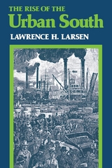 The Rise of the Urban South - Lawrence H. Larsen