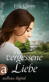 Die vergessene Liebe - Ella Carey