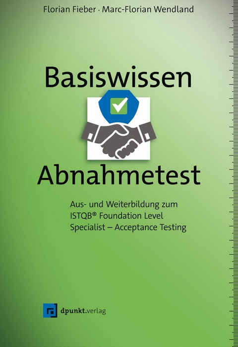 Basiswissen Abnahmetest - Florian Fieber, Marc-Florian Wendland