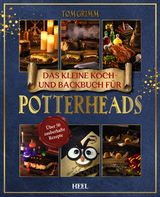 Das kleine Koch- und Backbuch f&uuml;r Potterheads - Tom Grimm