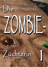 Die Zombie-Z&uuml;chterin -  Manfred K&ouml;hler