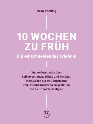 10 Wochen zu früh - Ein einschneidendes Erlebnis