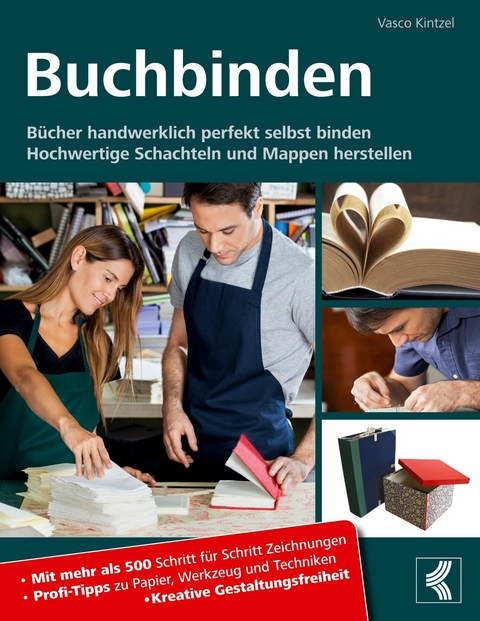 Buchbinden - B&uuml;cher handwerklich perfekt selbst binden -  Vasco Kintzel