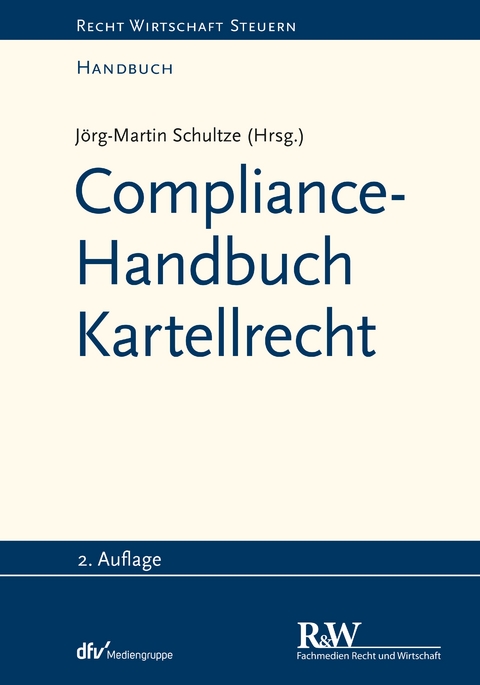 Compliance-Handbuch Kartellrecht - J&ouml;rg-Martin Schultze